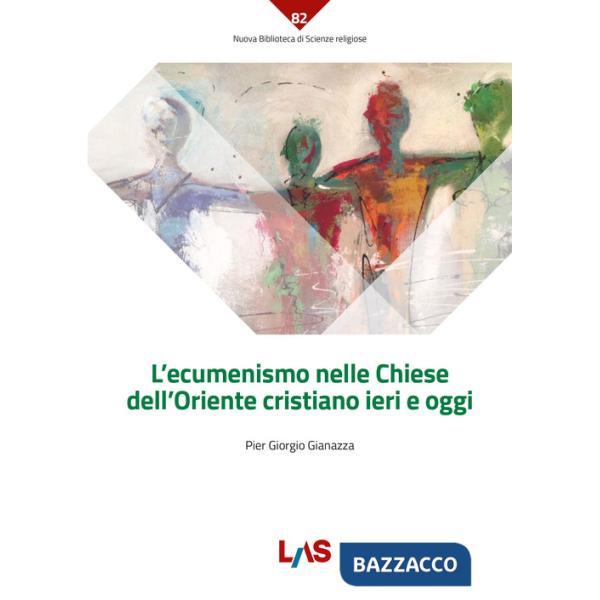 Ecumenismo nelle Chiese dell'Oriente cristiano ieri e oggi (L')