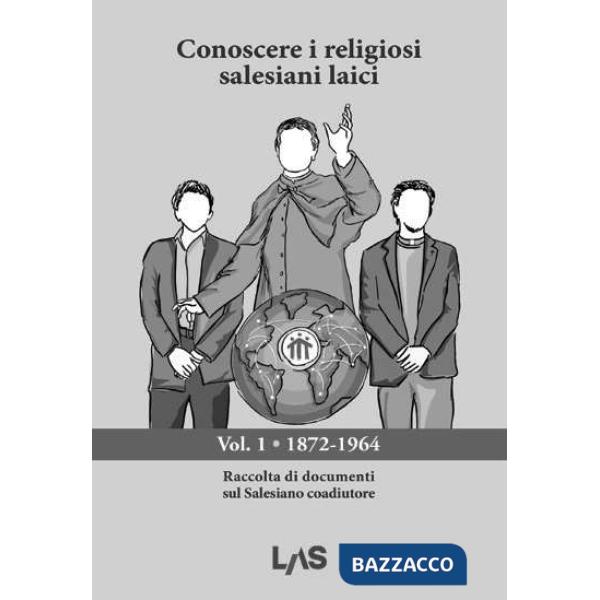 Conoscere i religiosi salesiani laici. Raccolta di documenti sul Salesiano coadiutore