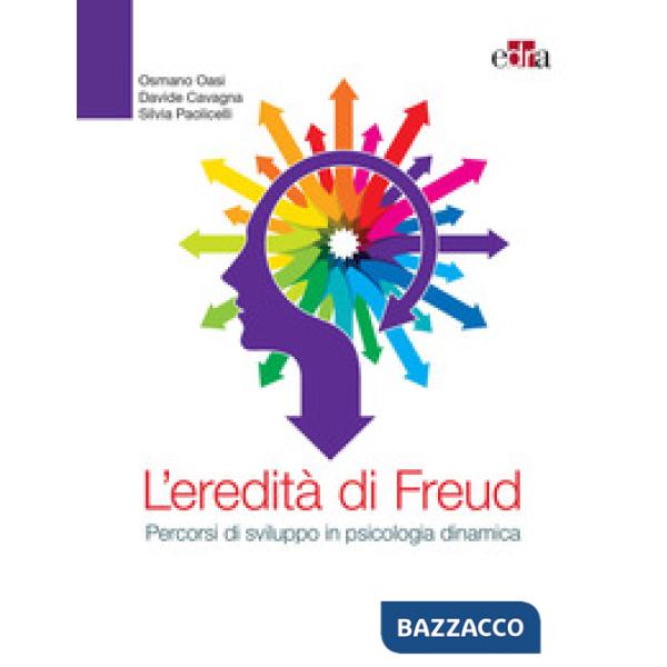 L'eredità di Freud. Percorsi di sviluppo in psicologia dinamica