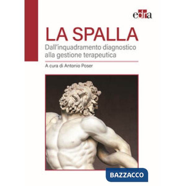 La spalla. Dall'inquadramento diagnostico alla gestione terapeutica