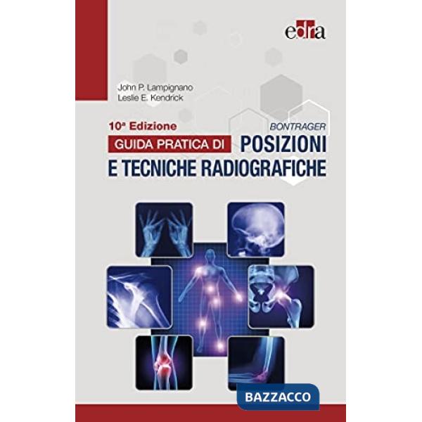 Bontrager. Guida pratica di posizioni e tecniche radiografiche