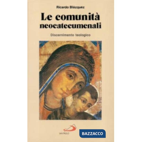 Comunità neocatecumenali. Discernimento teologico (Le)