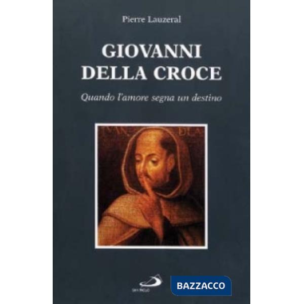 Giovanni della Croce. Quando l'amore segna un destino