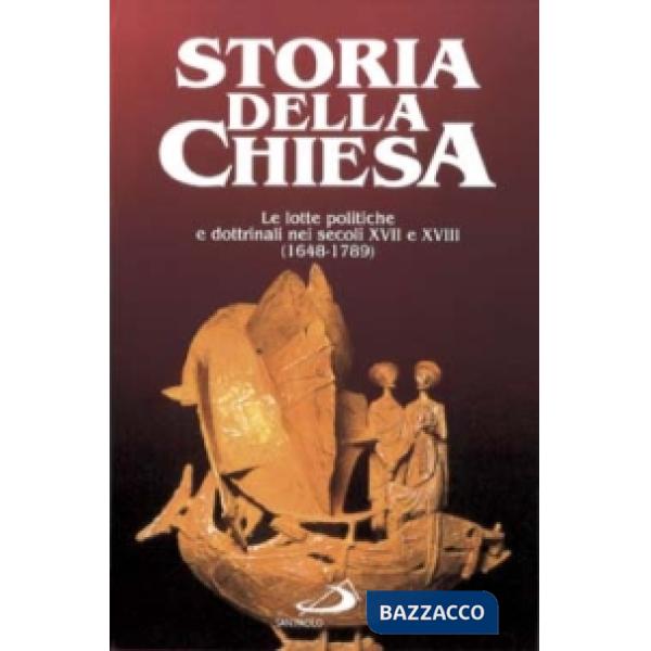 Lotte politiche e dottrinali nei secoli XVII e XVIII (1648 - 1789) (Le). Vol. 1