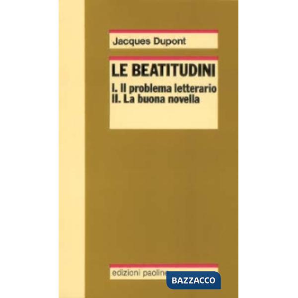 Beatitudini. Il problema letterario - La buona novella - Gli evangelisti (Le)