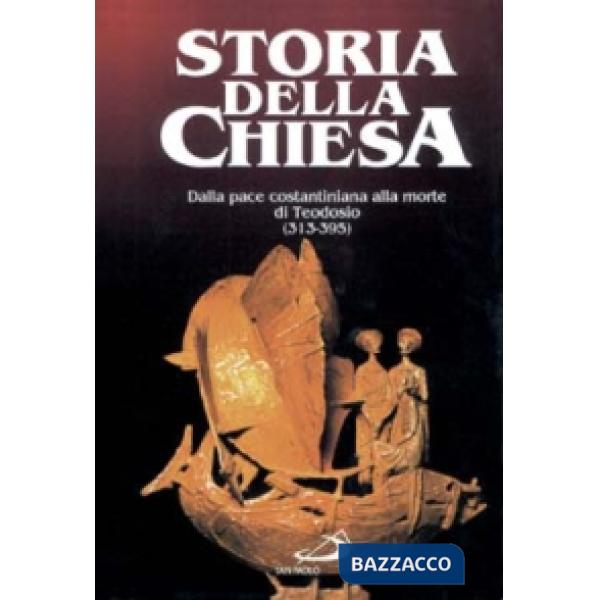 Dalla pace costantiniana alla morte di Teodosio (313 - 395). Vol. 1