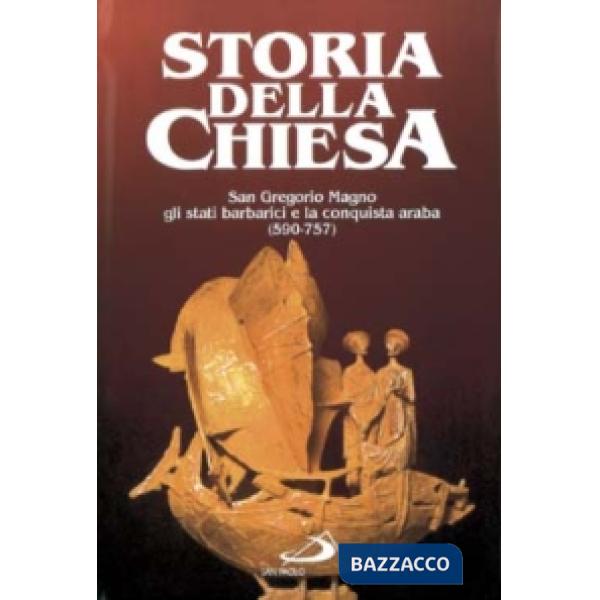 San Gregorio Magno, gli stati barbarici e la conquista araba (590 -737). Vol. 5