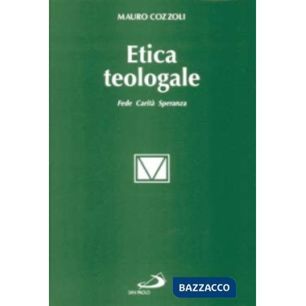 Etica teologale. Fede, carità, speranza