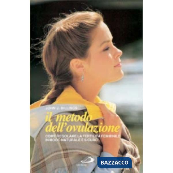 Metodo dell'ovulazione. Come regolare la fertilità femminile (Il)