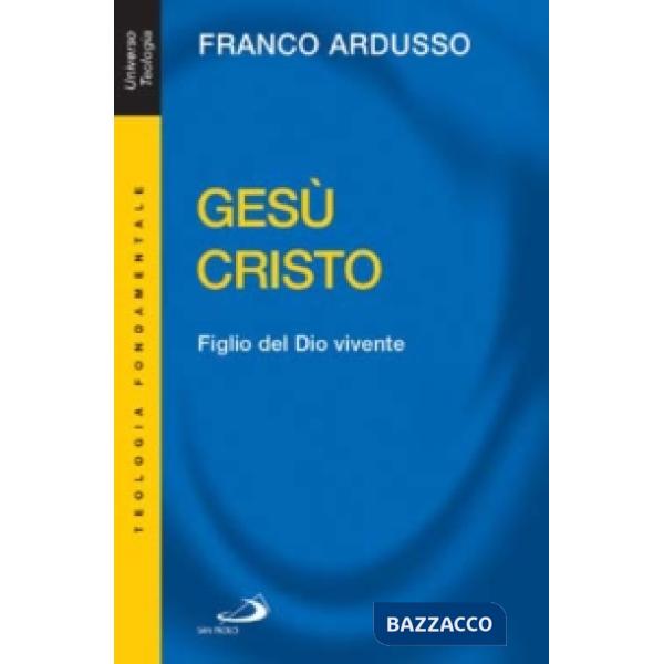 Gesù Cristo. Figlio del Dio vivente