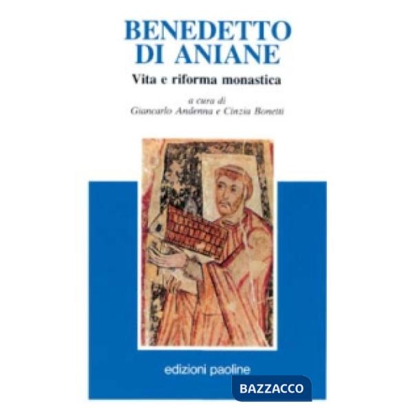 Benedetto di Aniane. Vita e riforma monastica