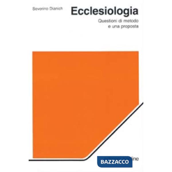 Ecclesiologia. Un'introduzione metodologica e una proposta