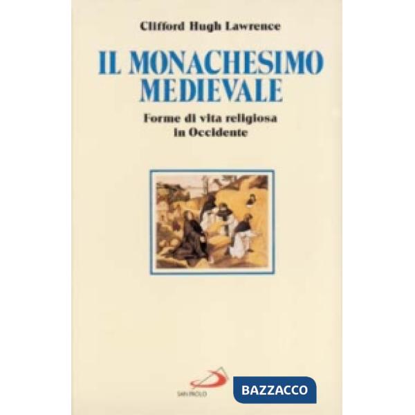 Monachesimo medievale. Forme di vita religiosa in Occidente (Il)