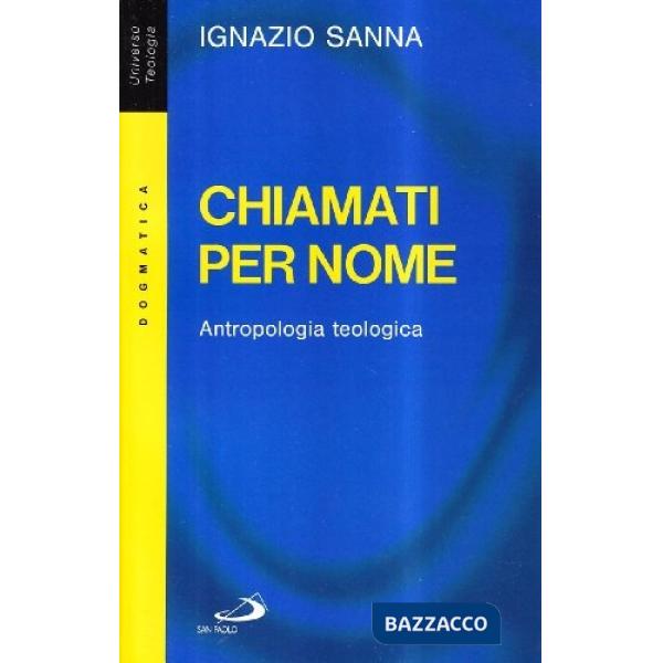 Chiamati per nome. Antropologia teologica