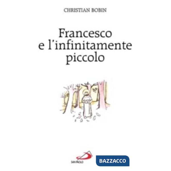 Francesco e l'infinitamente piccolo