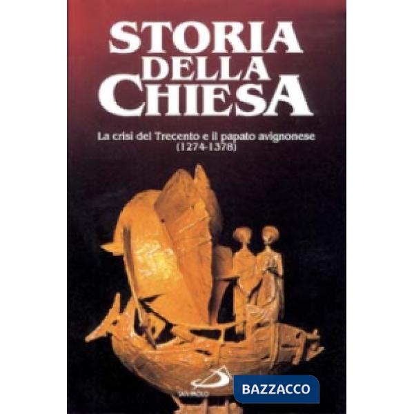 Crisi del Trecento e il papato avignonese (La). Vol. 11