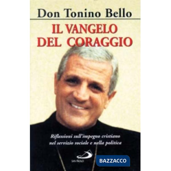 Vangelo del coraggio. Riflessioni sull'impegno cristiano nel servizio sociale e nella politica (Il)