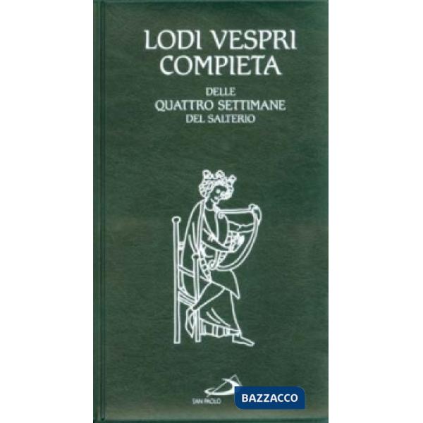 Lodi Vespri Compieta. Delle quattro settimane del salterio