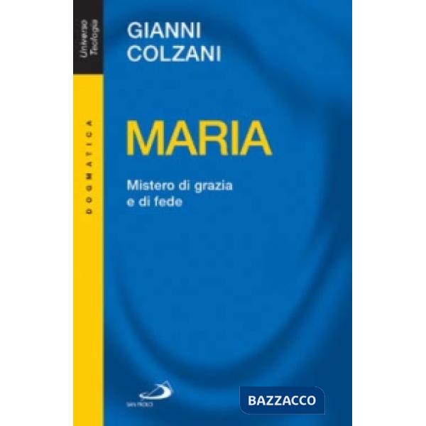 Maria. Mistero di grazia e di fede