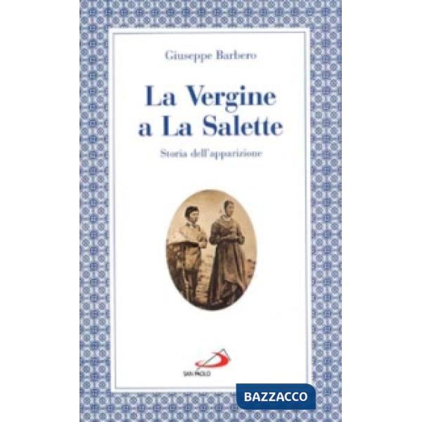 Vergine a La Salette. Storia dell'apparizione (La)