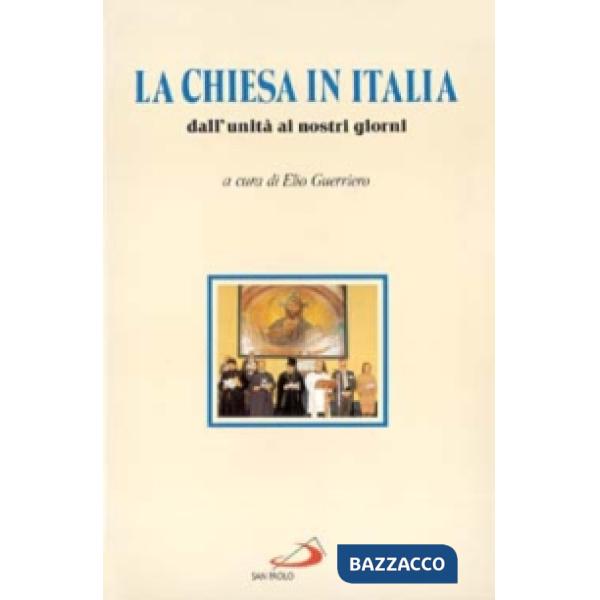 Chiesa in Italia. Dall'unità ai nostri giorni (La)