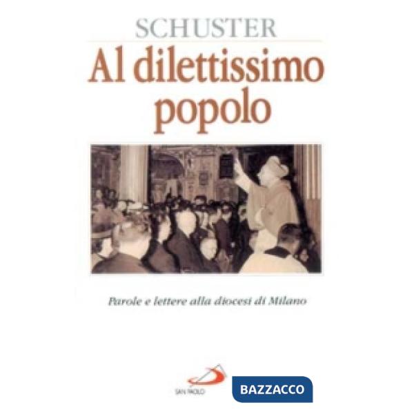 Al dilettissimo popolo. Parole e lettere alla diocesi di Milano