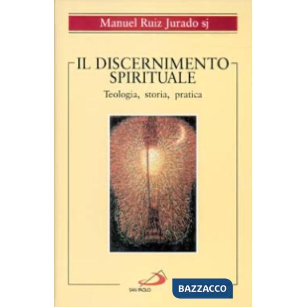 Discernimento spirituale. Teologia, storia, pratica (Il)