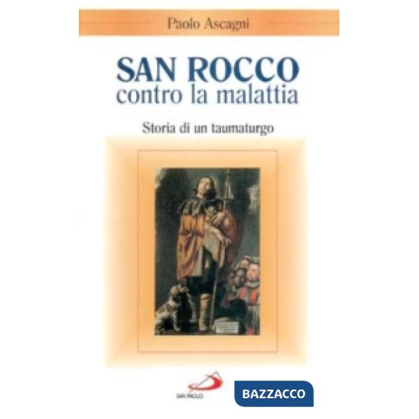 San Rocco contro la malattia. Storia di un taumaturgo