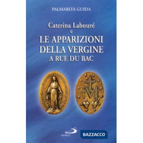 Caterina Labouré e le apparizioni della Vergine alla Rue du Bac. Per una rilettura del messaggio della Medaglia miracolosa