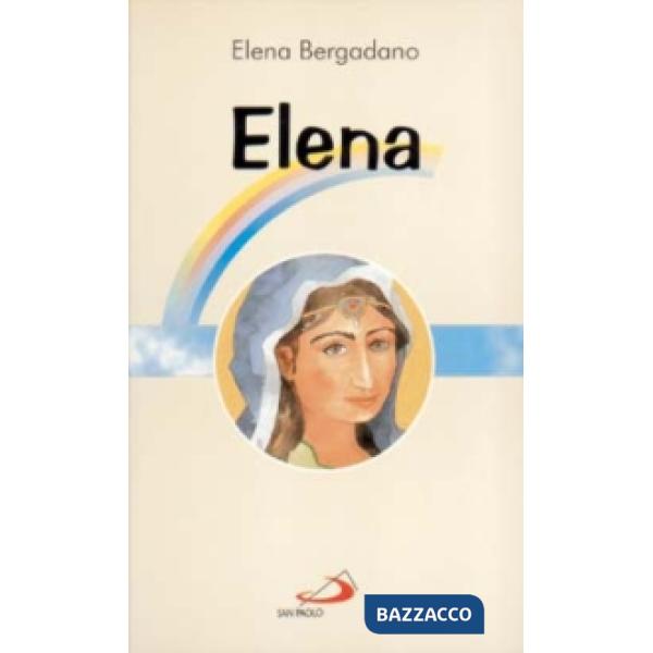 Elena. Mamma di Costantino il Grande