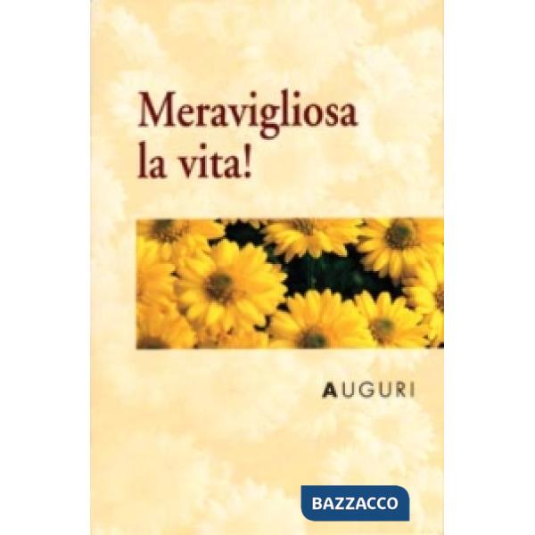 Meravigliosa la vita! Auguri