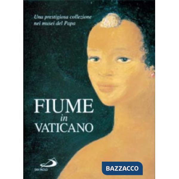 Fiume in Vaticano. Una prestigiosa collezione nei musei del papa