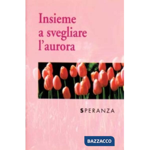 Insieme a svegliare l'aurora. Speranza