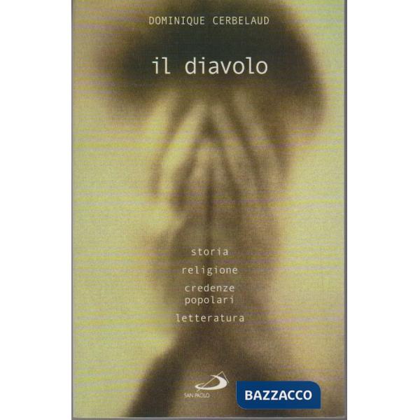 Diavolo. Storia, religione, credenze popolari, letteratura (Il)