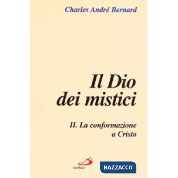 Dio dei mistici (Il). Vol. 2: La conformazione a Cristo