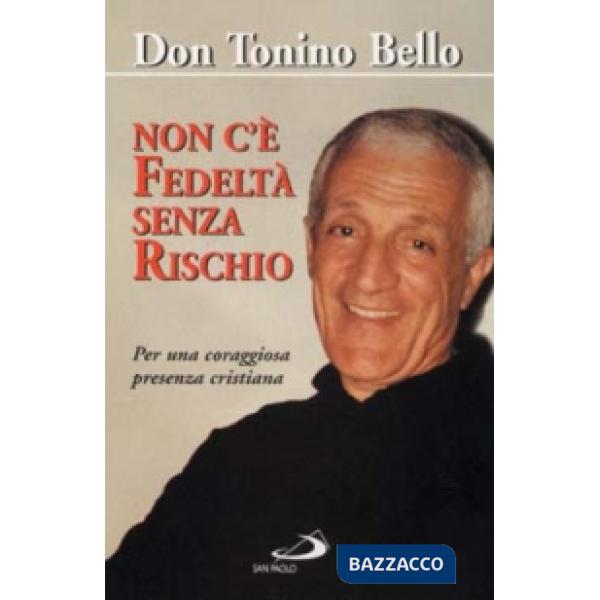 Non c'è fedeltà senza rischio. Per una coraggiosa presenza cristiana