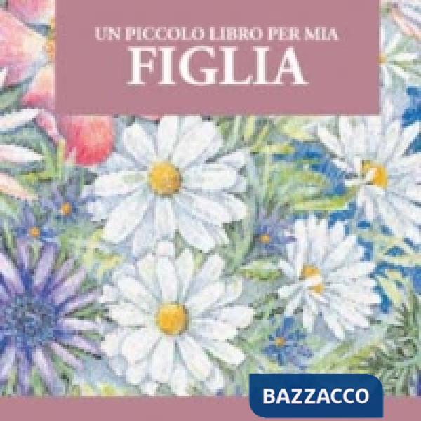 Piccolo libro per mia figlia (Un)