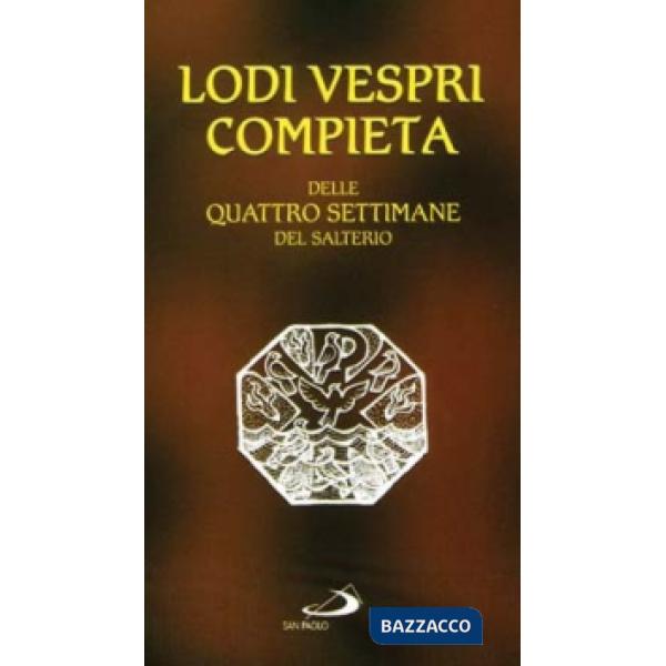 Lodi Vespri Compieta. Delle quattro settimane del salterio