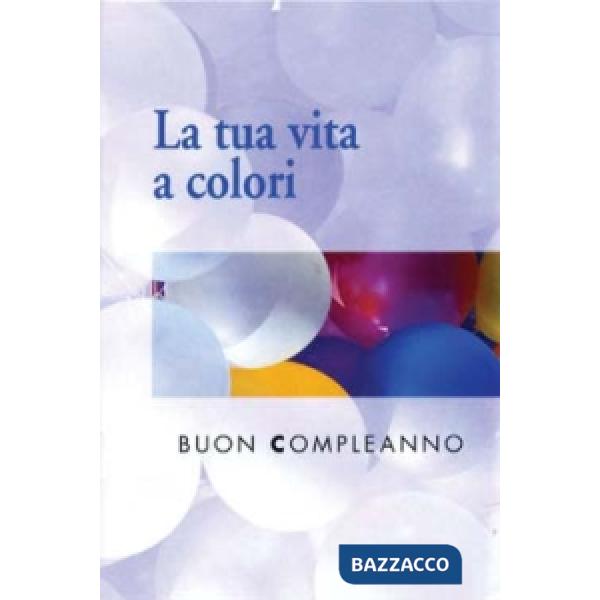 Tua vita a colori. Buon compleanno (La)