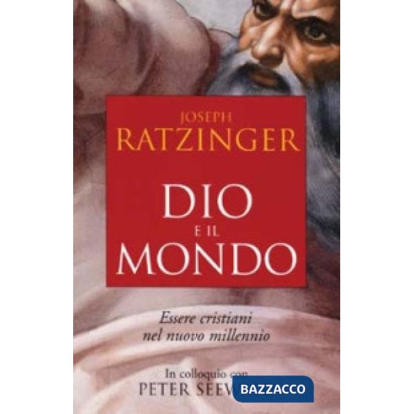 Dio e il mondo. Essere cristiani nel nuovo millennio