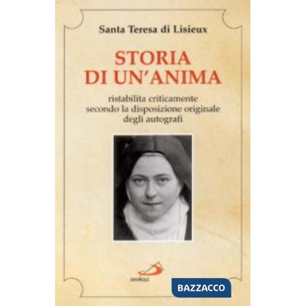 Storia di un'anima. Ristabilita criticamente secondo la disposizione originale degli autografi