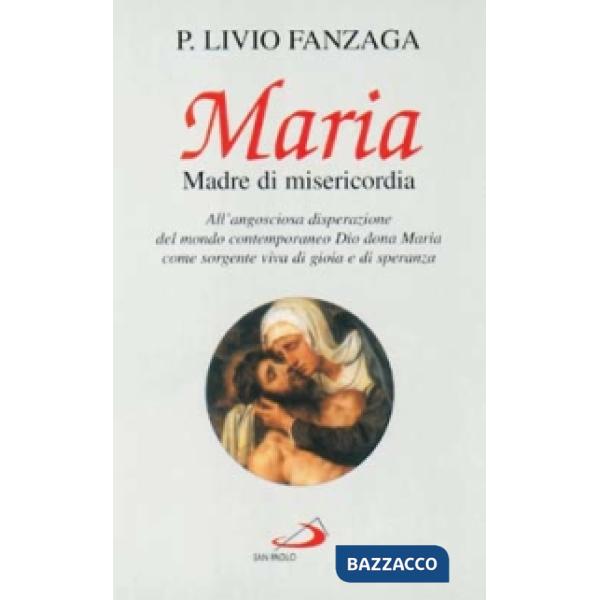 Maria Madre di misericordia. All'angosciosa disperazione del mondo contemporaneo Dio dona Maria come sorgente viva di gioia e di