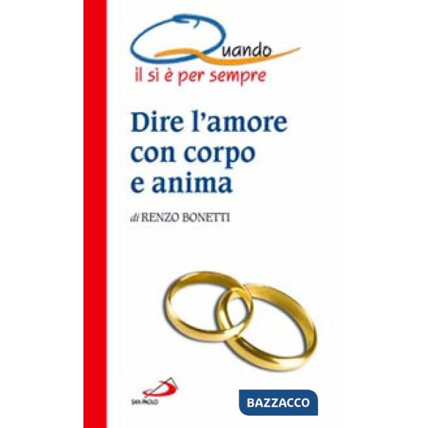 Dire l'amore con corpo e anima. Quando il sì è per sempre
