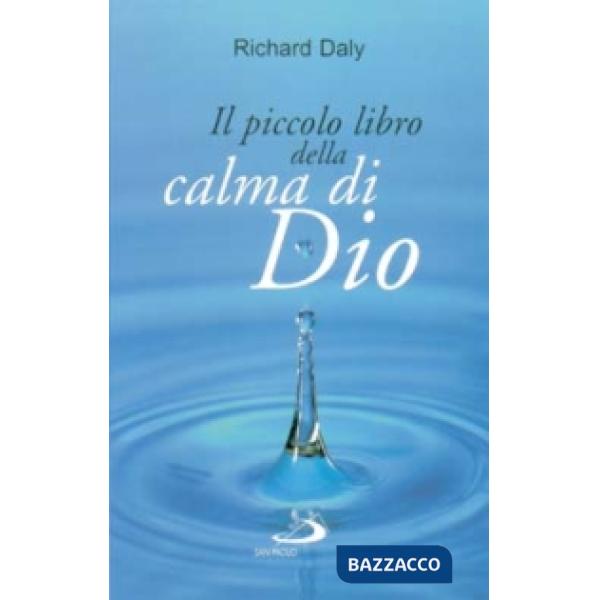 Piccolo libro della calma di Dio. Pensieri e parole di beatitudine e di pace per anime affaticate (Il)