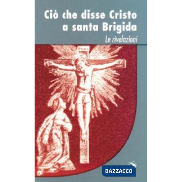 Ciò che disse Cristo a santa Brigida. Le rivelazioni