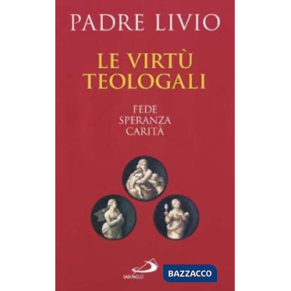 Virtù teologali. Fede, speranza, carità (Le)
