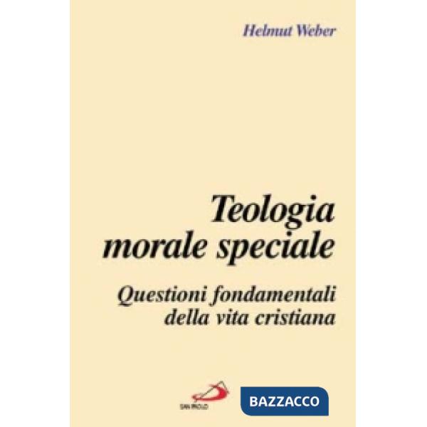 Teologia morale speciale. Questioni fondamentali della vita cristiana