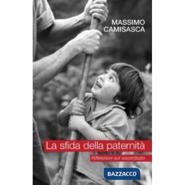 Sfida della paternità. Riflessioni sul sacerdozio (La)