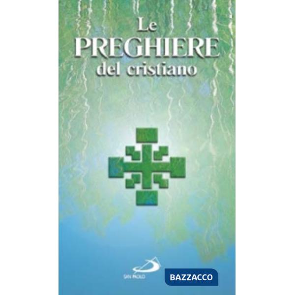Preghiere del cristiano. Massime eterne, Messa, Rosario, Via crucis, Salmi, preghiere e pie invocazioni in italiano e in latino 