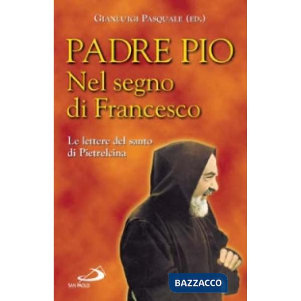Nel segno di Francesco. Le lettere del santo di Pietrelcina